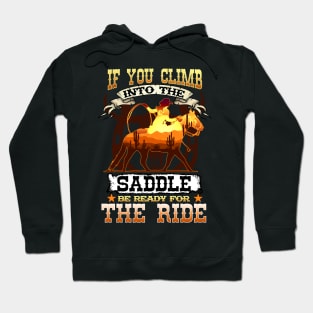 If You Climb Into The Saddle Be Ready For The Ride I Horse Hoodie